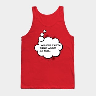 i wonder if pizza thinks about me too red Tank Top